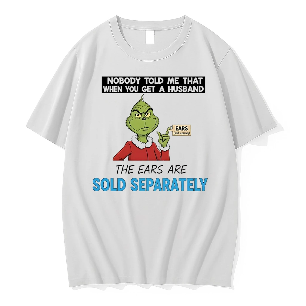 Grinch Nobody Told Me That When You Get A Husband The Ears Are Sold Separately Shirts