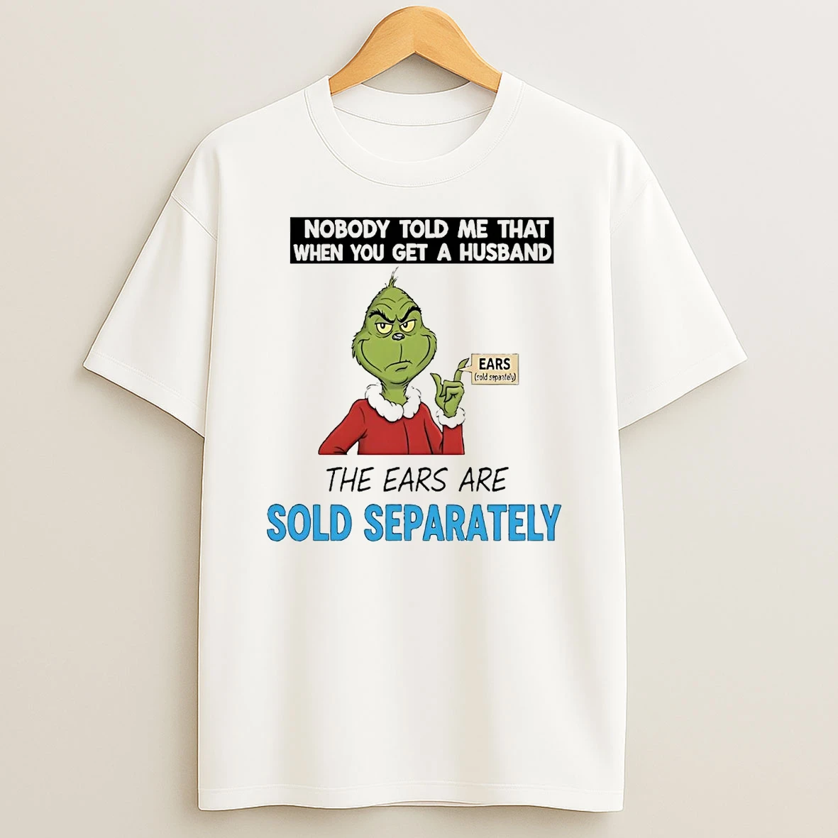 Grinch Nobody Told Me You Get A Husband Sold Separately Christmas Shirts
