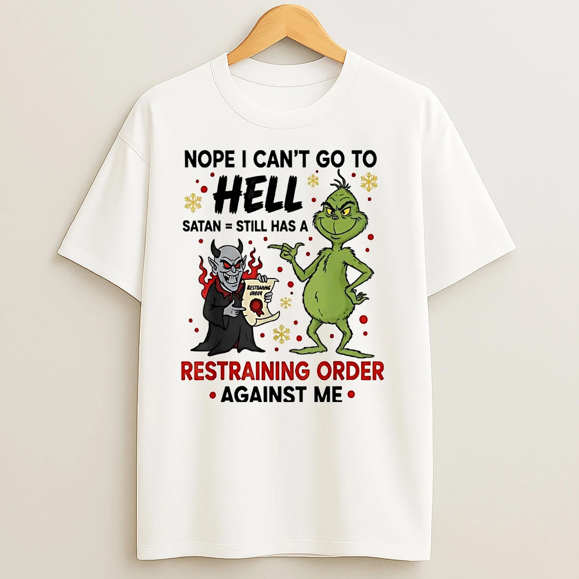 Grinch Nope I Cant Go To Hell Satan Restraining Order Against Me T Shirts