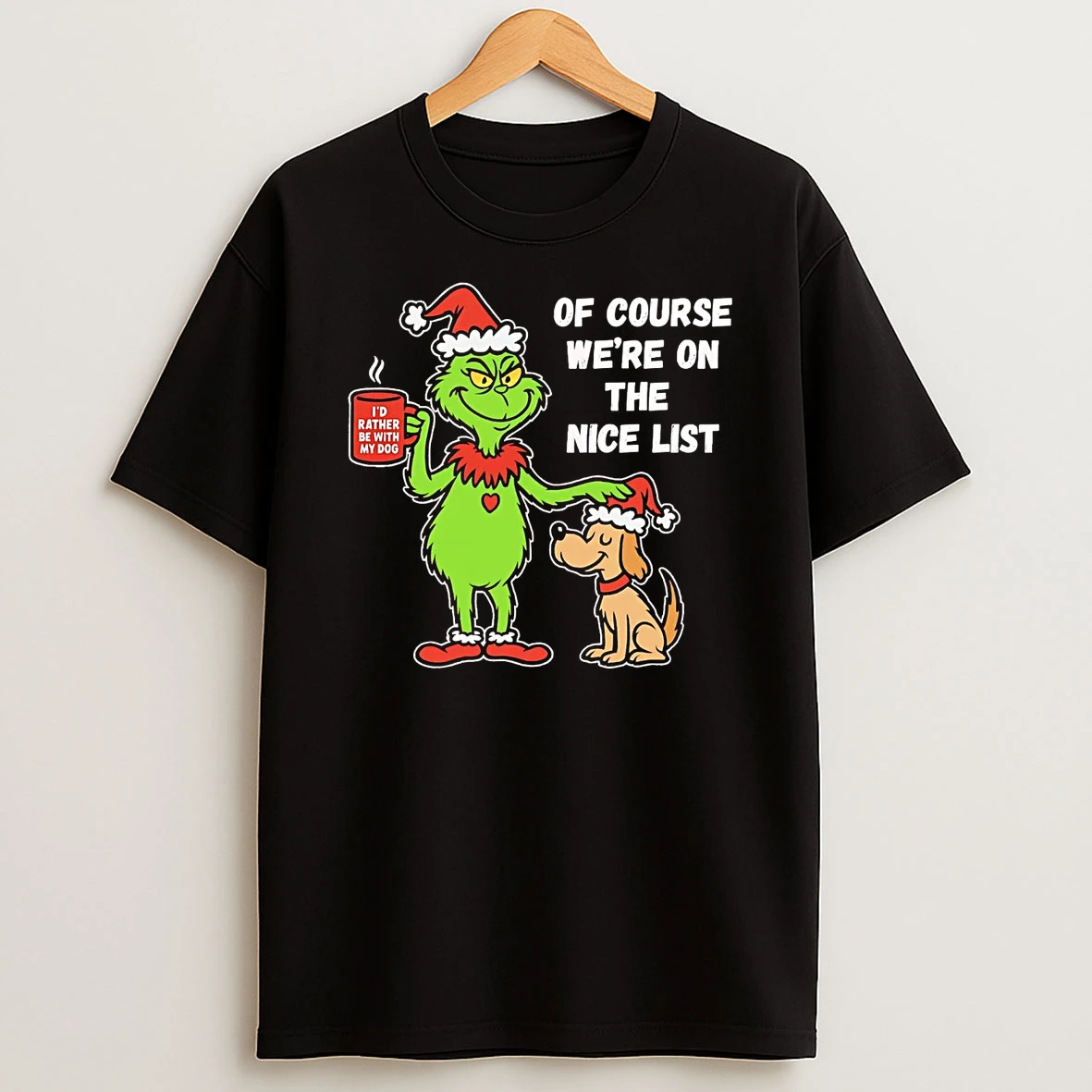 Grinch Of Course Were On The Nice List Christmas Shirts