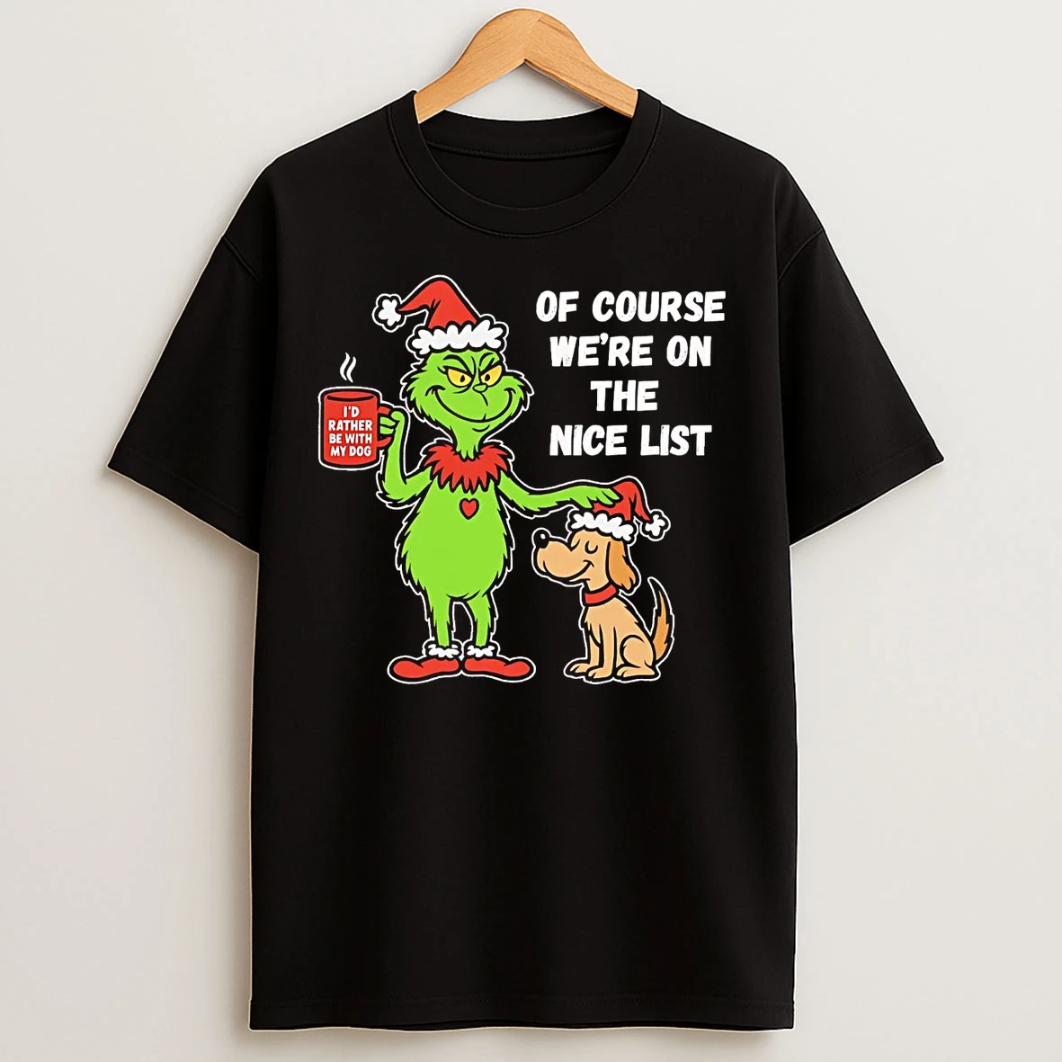 Grinch Of Course Were On The Nice List Christmas T Shirts