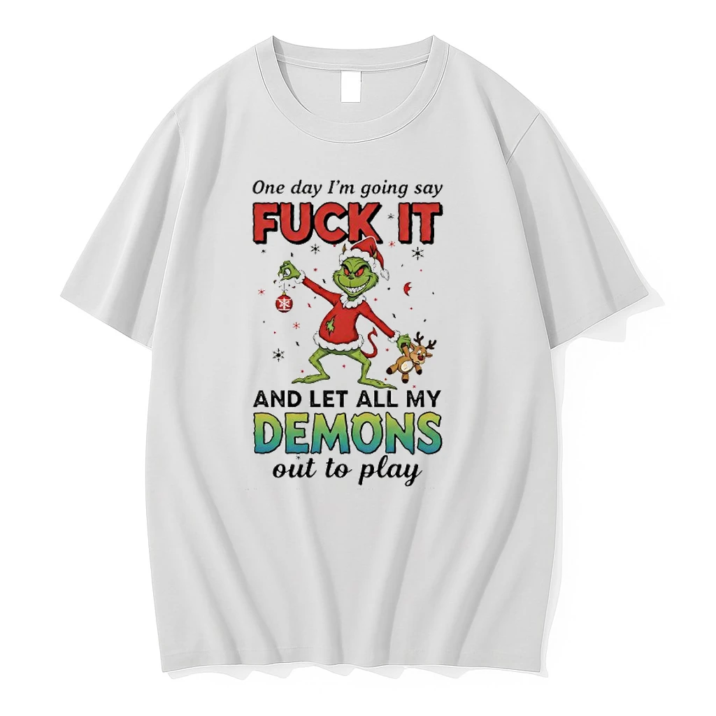 Grinch One Day Im Going Say Fuck It And Let All My Demons Shirts