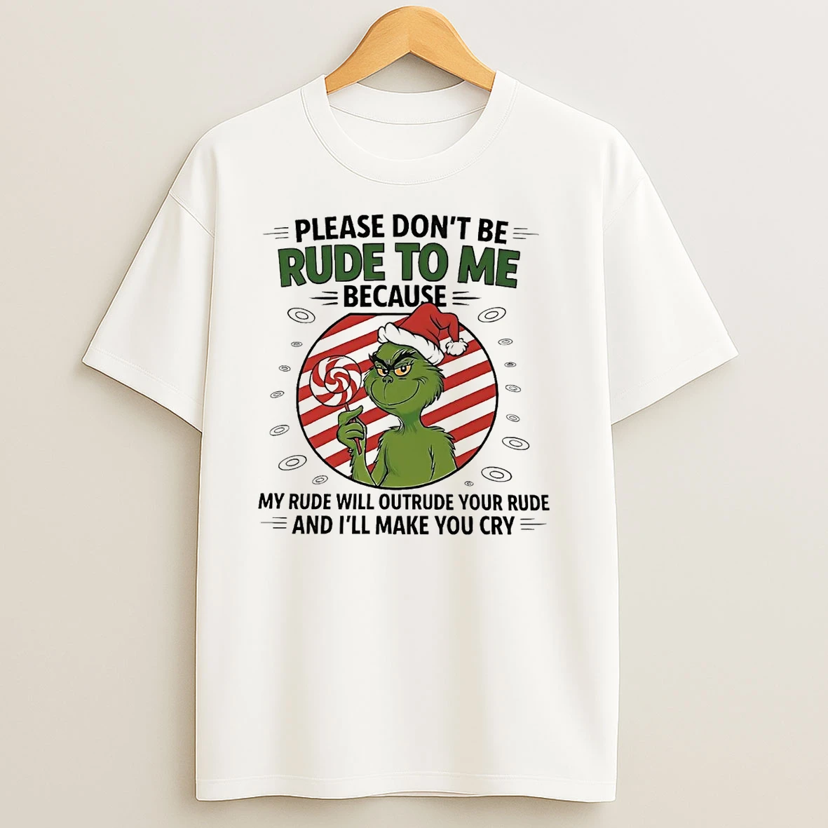 Grinch Please Dont Be Rude To Me Because Christmas T Shirts