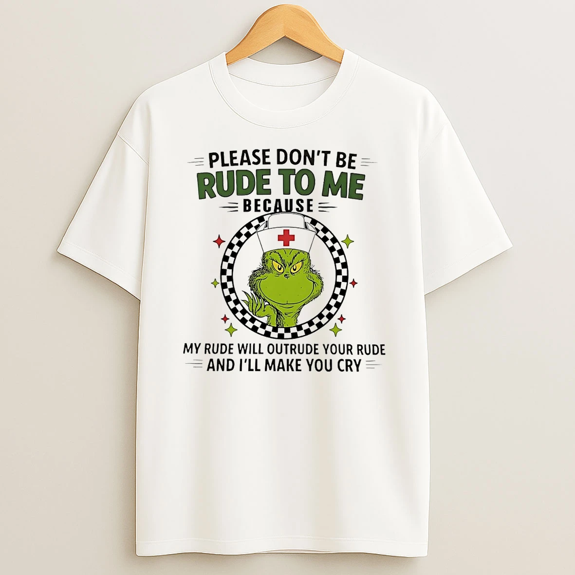 Grinch Please Dont Be Rude To Me Because Ill Make You Cry Christmas Shirts