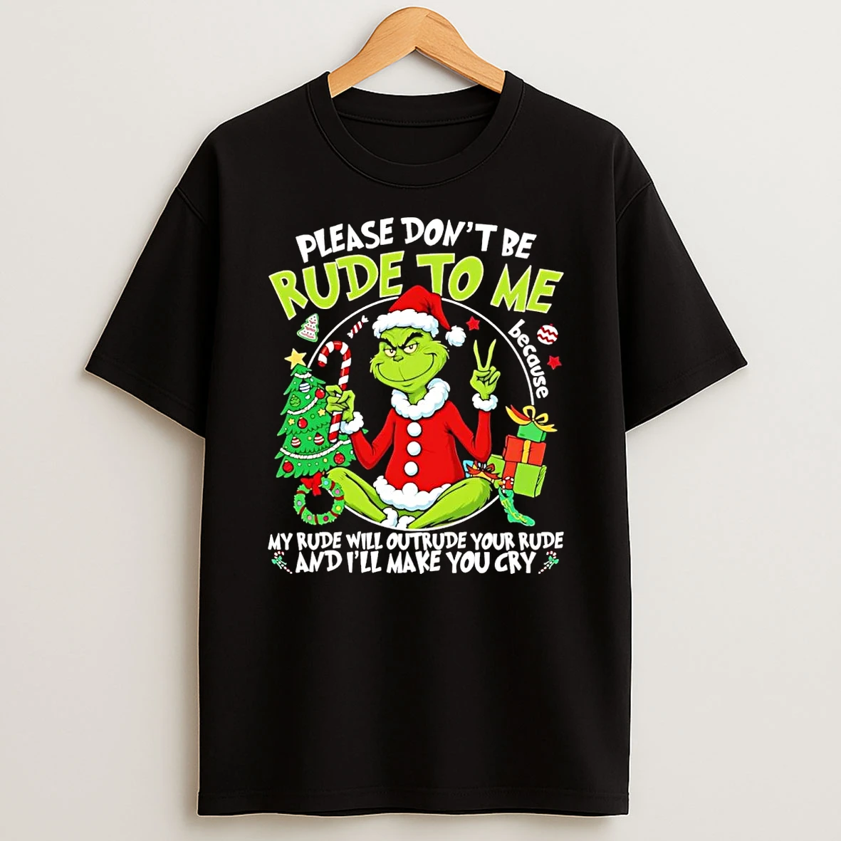 Grinch Please Dont Be Rude To Me Because My Rude Outrude Christmas Shirts