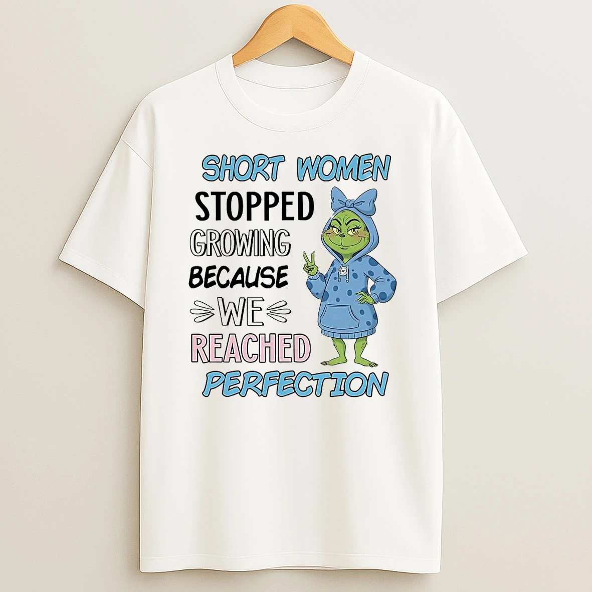 Grinch Short Women Stopped Growing Because We Reached Perfection Shirts