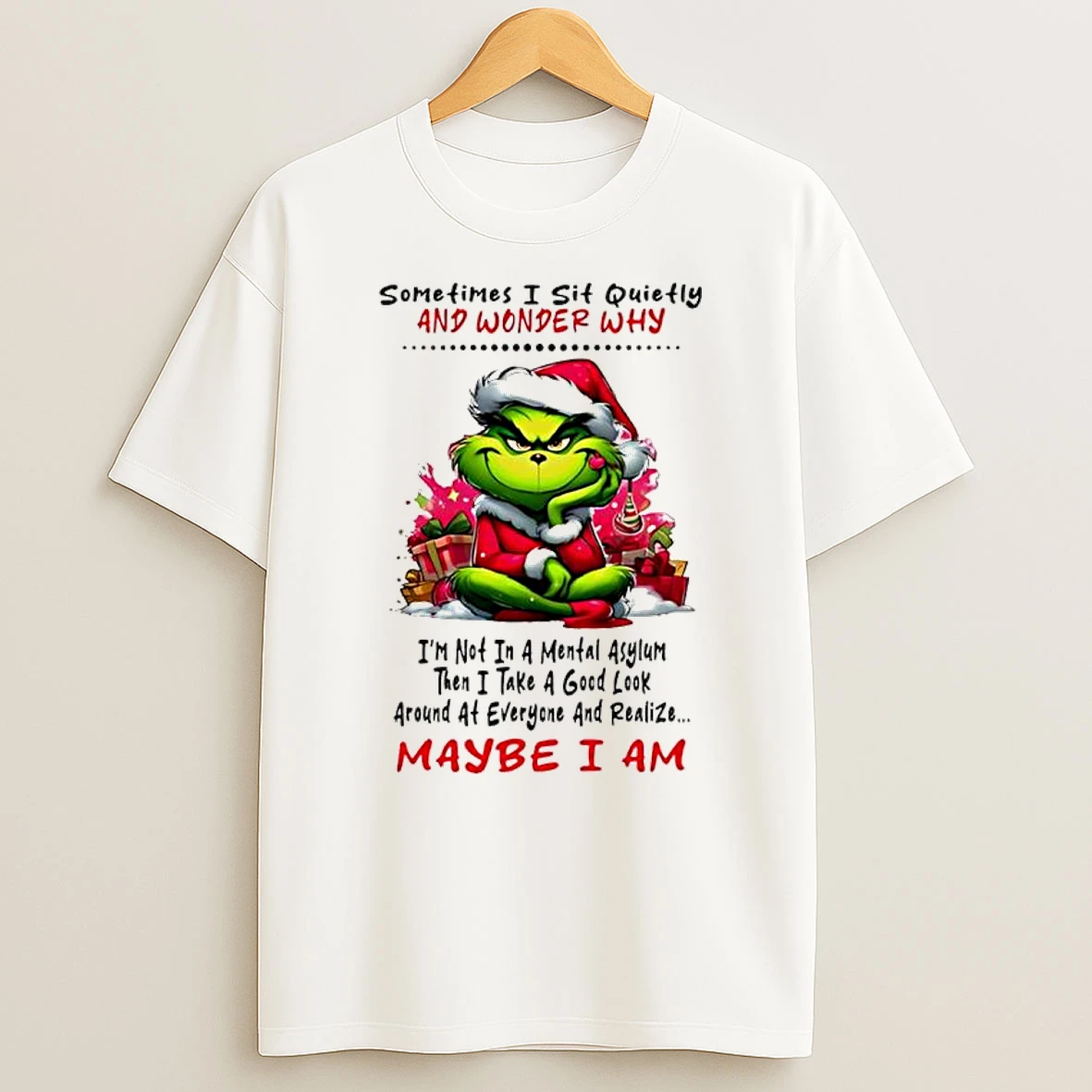 Grinch Sometimes I Sit Quietly And Wonder Why Christmas Shirts