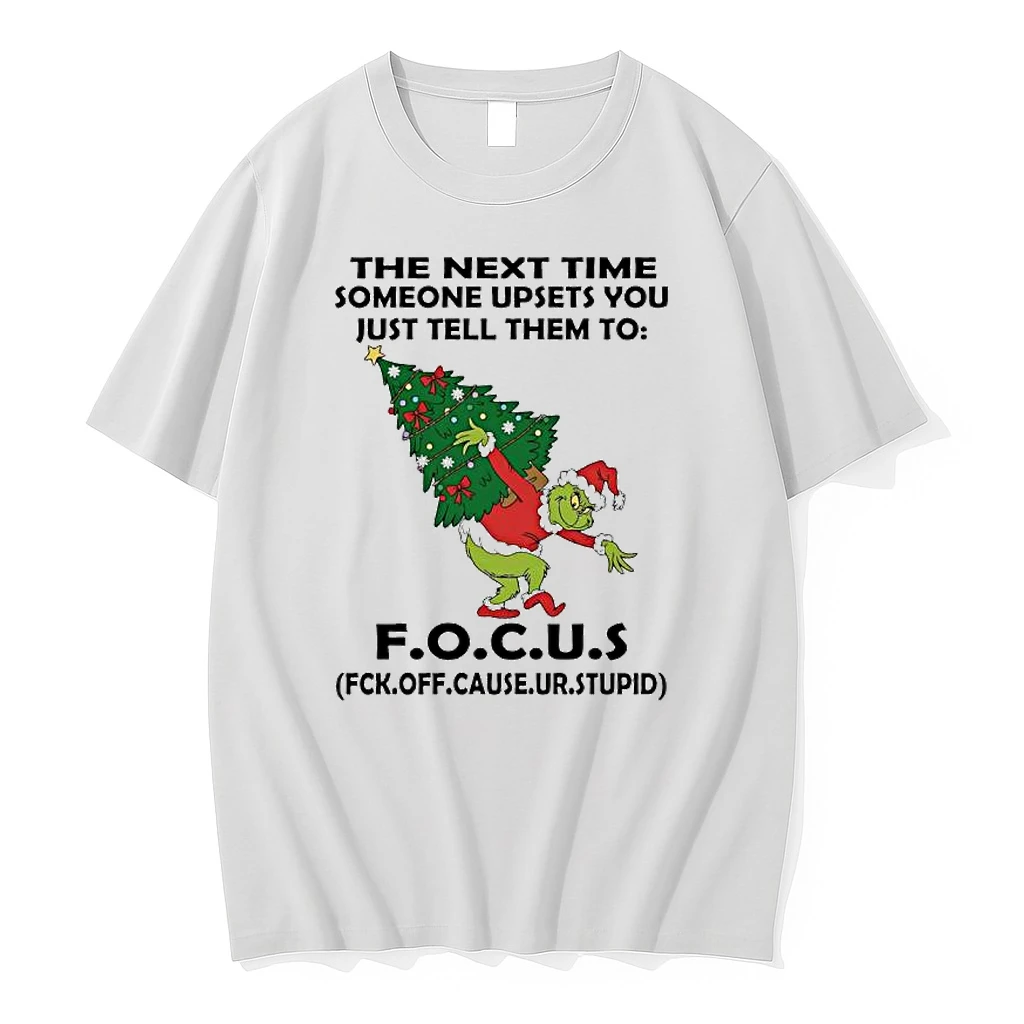 Grinch The Next Time Someone Upsets You Just Tell Them To F O C U S Fck Off Cause Ur Stupid Shirts