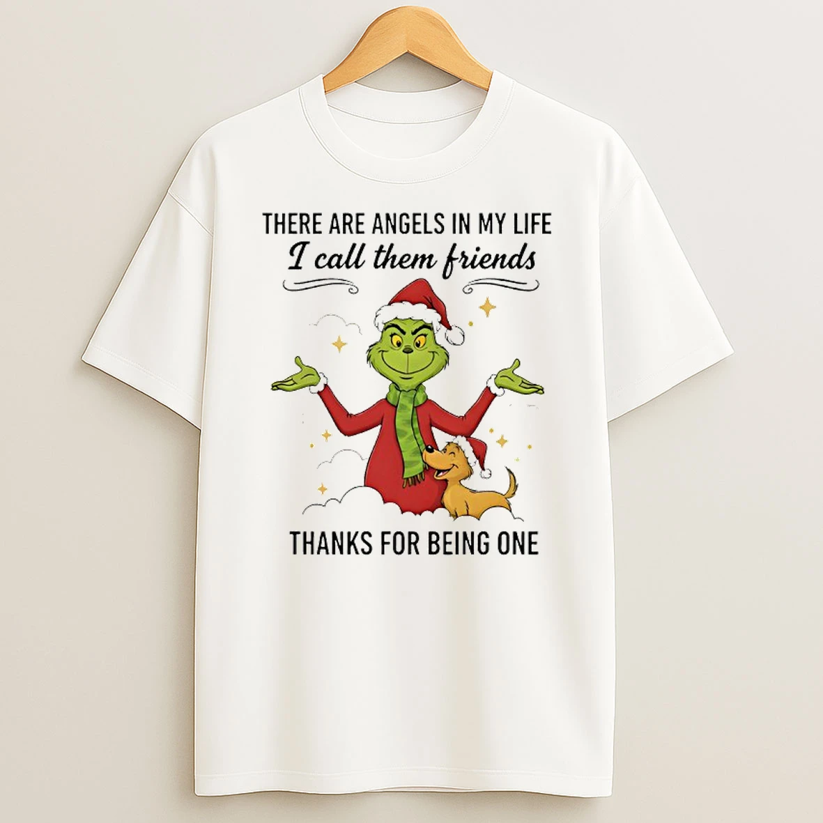 Grinch There Are Angels In My Life I Call Them Friends Thanks For Being One Shirts