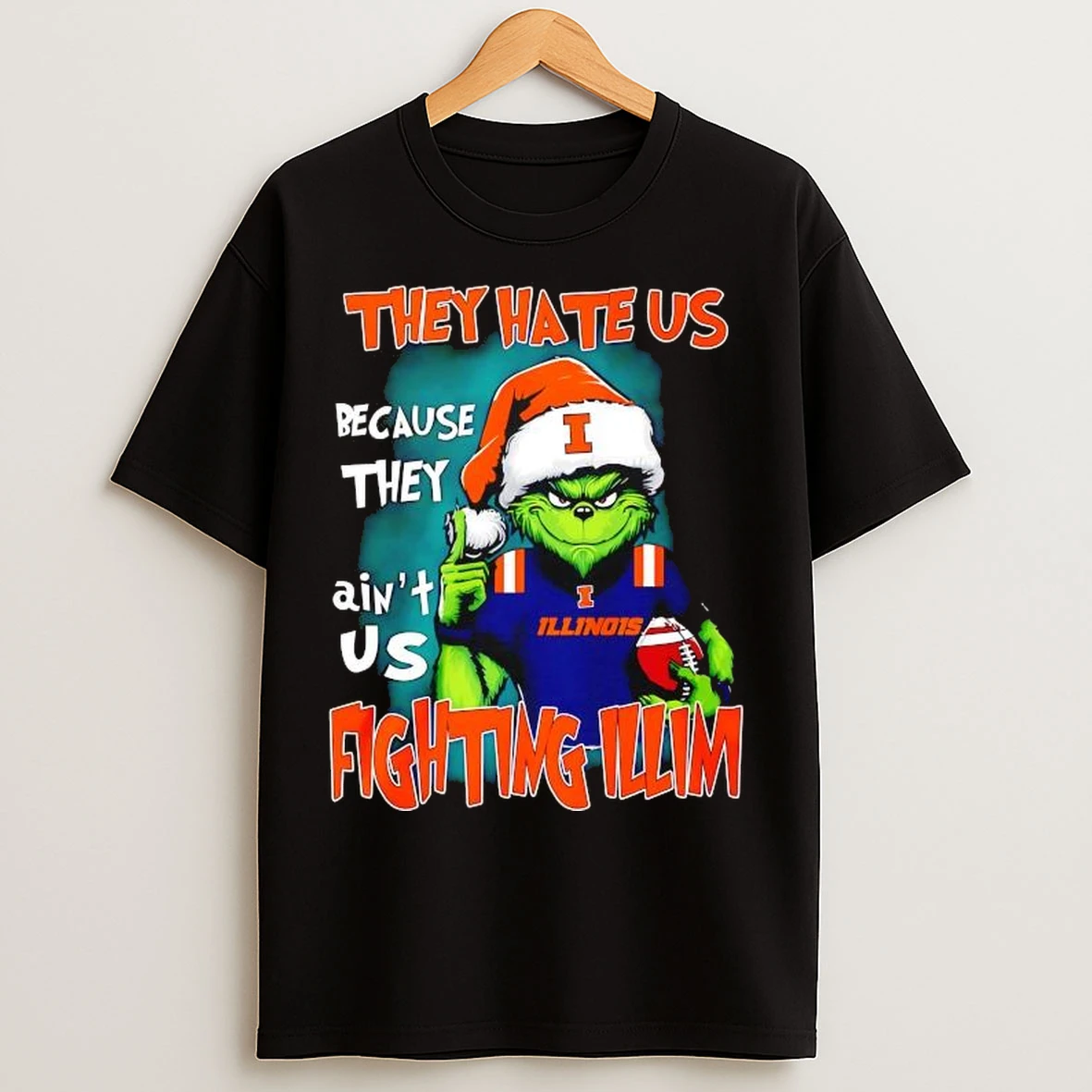 Grinch They Hate Us Because They Aint Us Fighting Illinois Fighting Illini T Shirts