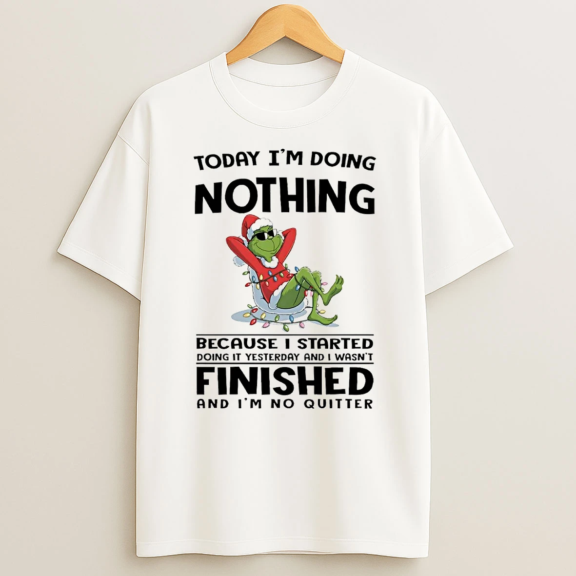 Grinch Today Im Doing Nothing Because I Started Finished Christmas Shirts