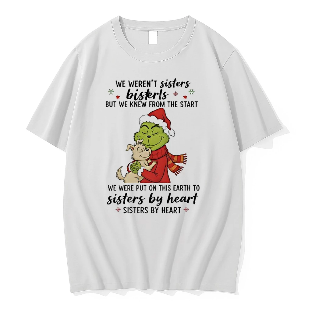 Grinch We Werent Sisters Bisterls But We Knew From The Start Shirts