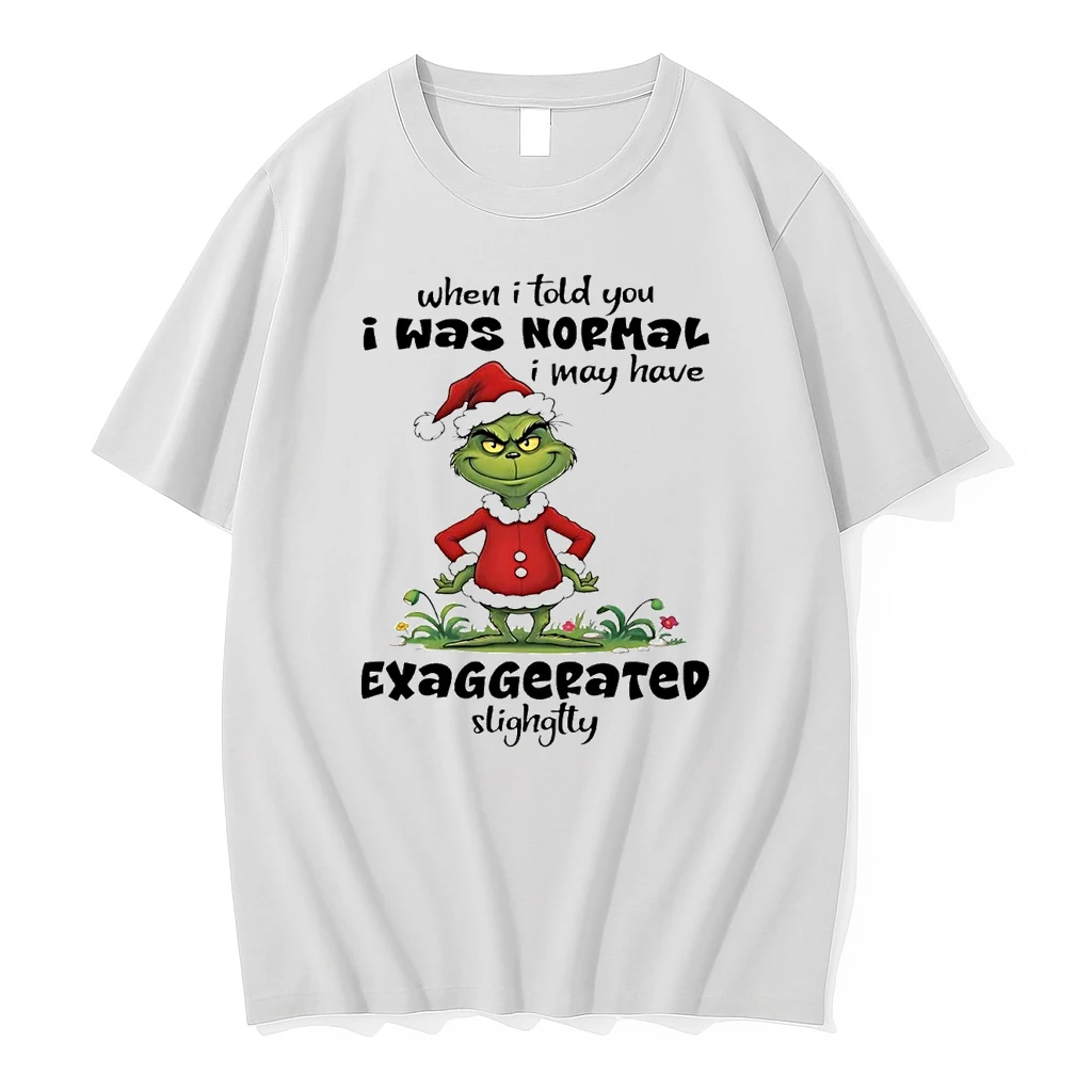 Grinch When I Told You I Was Normal I May Have Exaggerated Christmas Shirts