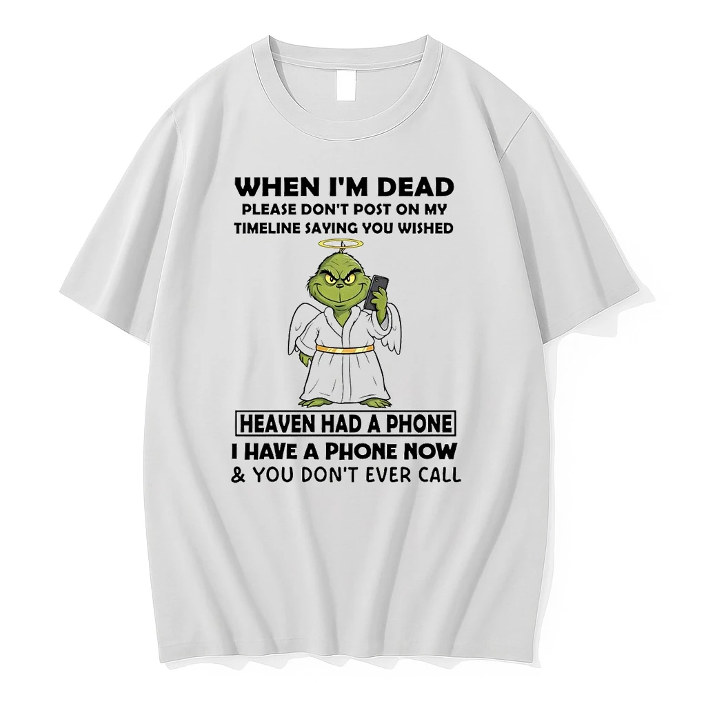 Grinch When Im Dead Heaven Had A Phone I Have A Phone Christmas Shirts