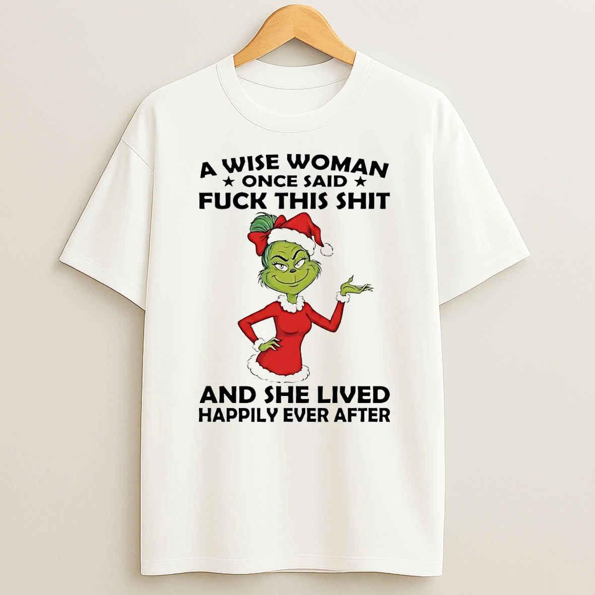 Grinch Wise Woman Once Said Fuck This Shit She Lived Happily Christmas Shirts