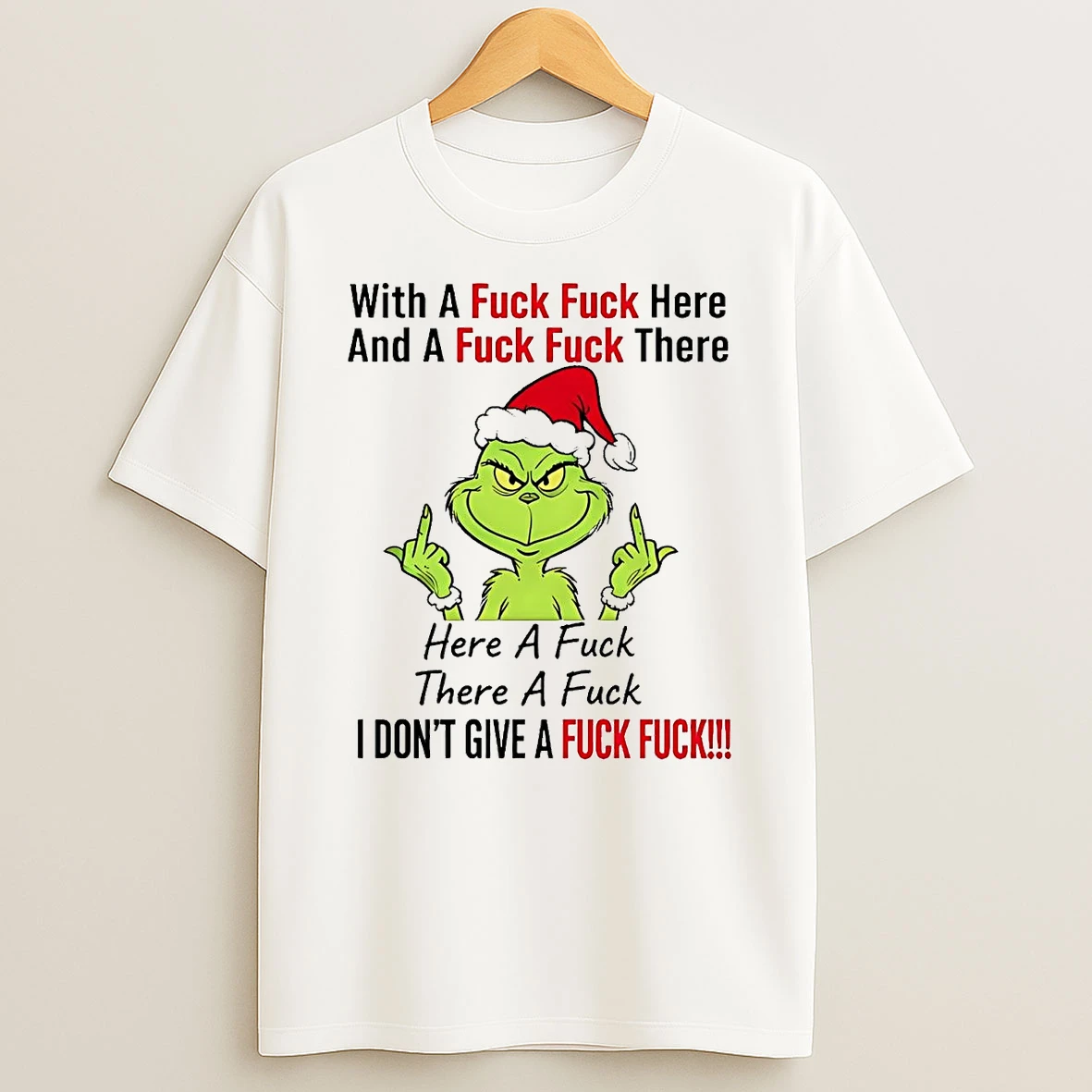 Grinch With A Fuck Here And Fuck There Christmas Shirts