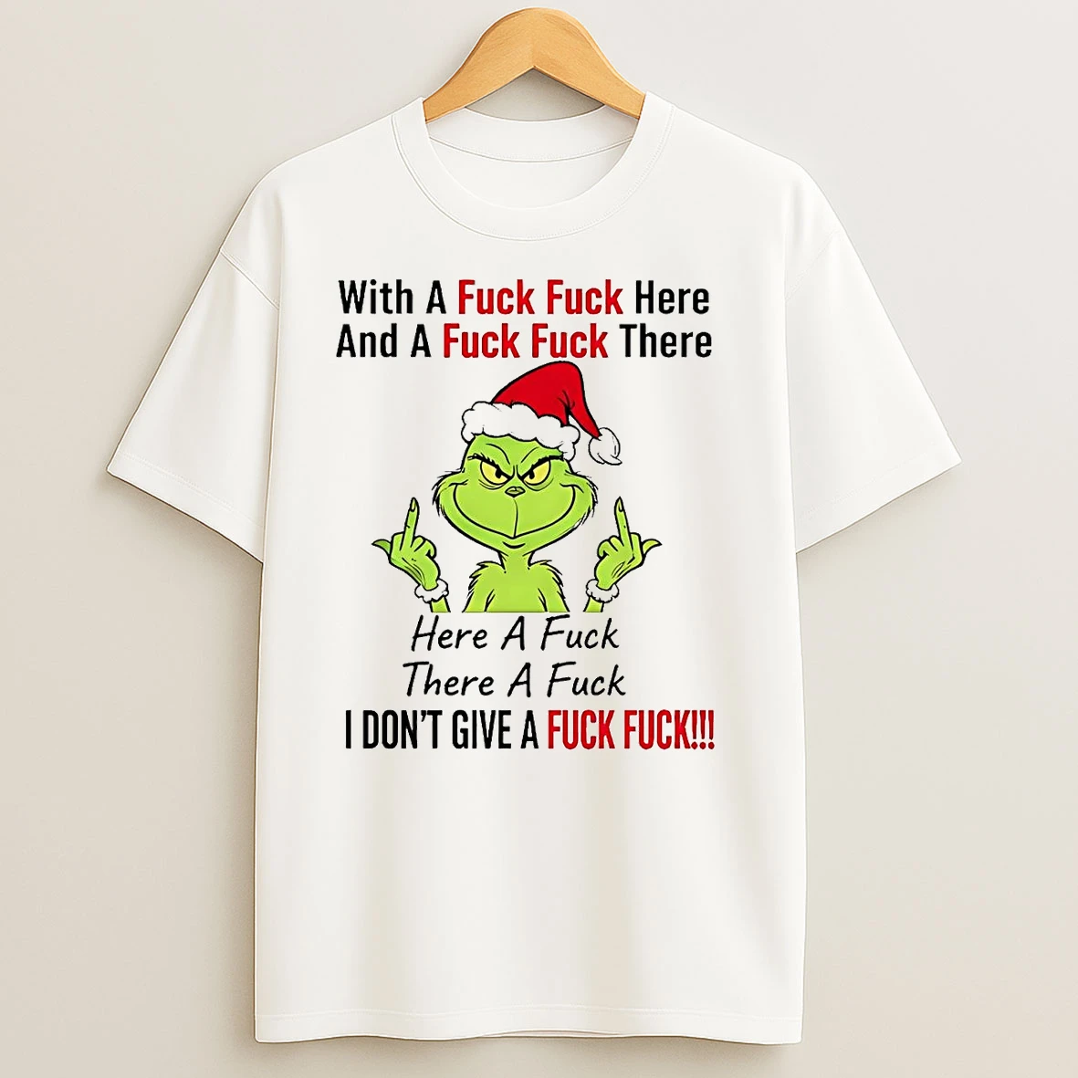 Grinch With A Fuck Here And Fuck There Christmas T Shirts