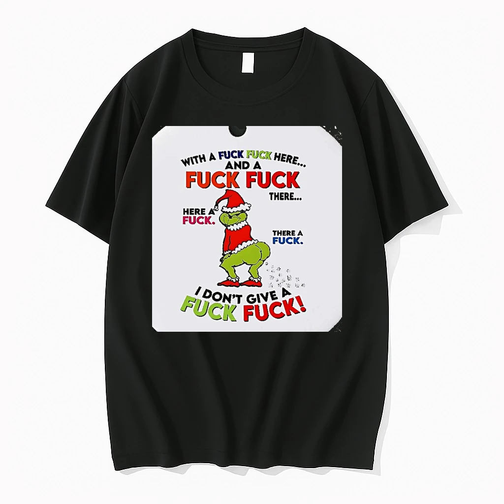 Grinch With A Fuck Here Fuck There I Dont Give A Fuck Christmas Christmas Shirts