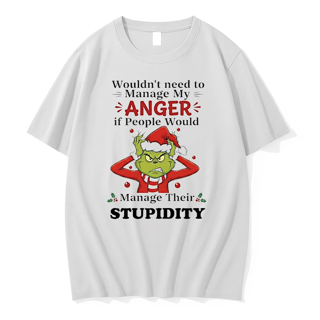 Grinch Wouldnt Need To Manage My Anger Manage Their Stupidity Christmas Shirts