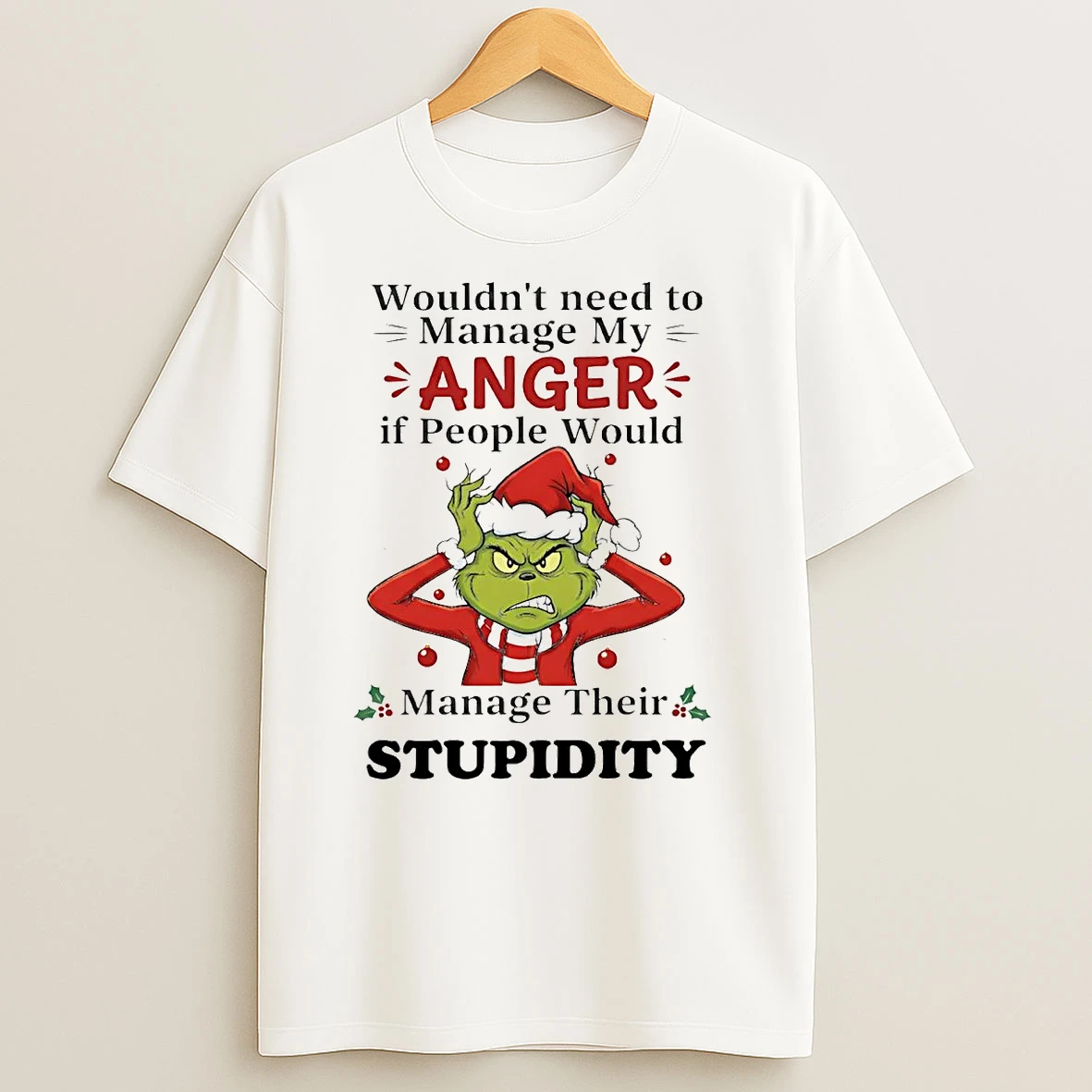 Grinch Wouldnt Need To Manage My Anger Manage Their Stupidity Christmas T Shirts