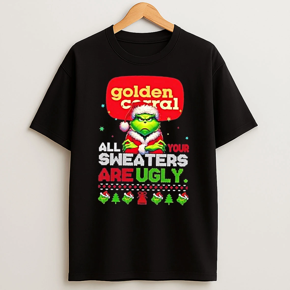 Grinch X Golden Corral All Your Are Ugly Christmas Shirts