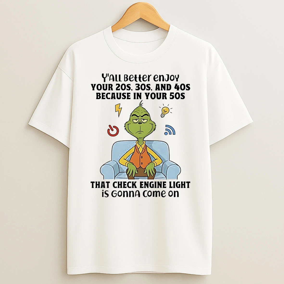Grinch Yall Beller Enjoy Your 20s 30s And 40s Check Engine Light Shirts