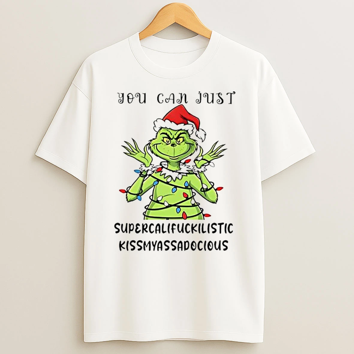 Grinch You Can Just Supercalifuckilistic Kissmyassadocious Christmas Shirts