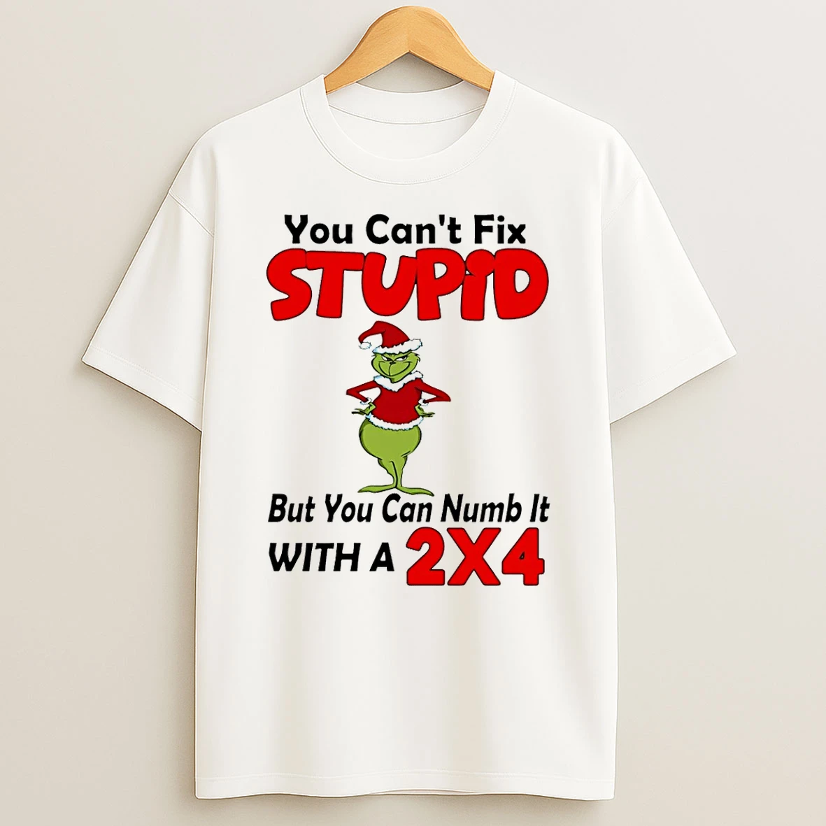 Grinch You Cant Fix Stupid But You Can Numb It With A 2x4 Christmas Shirts
