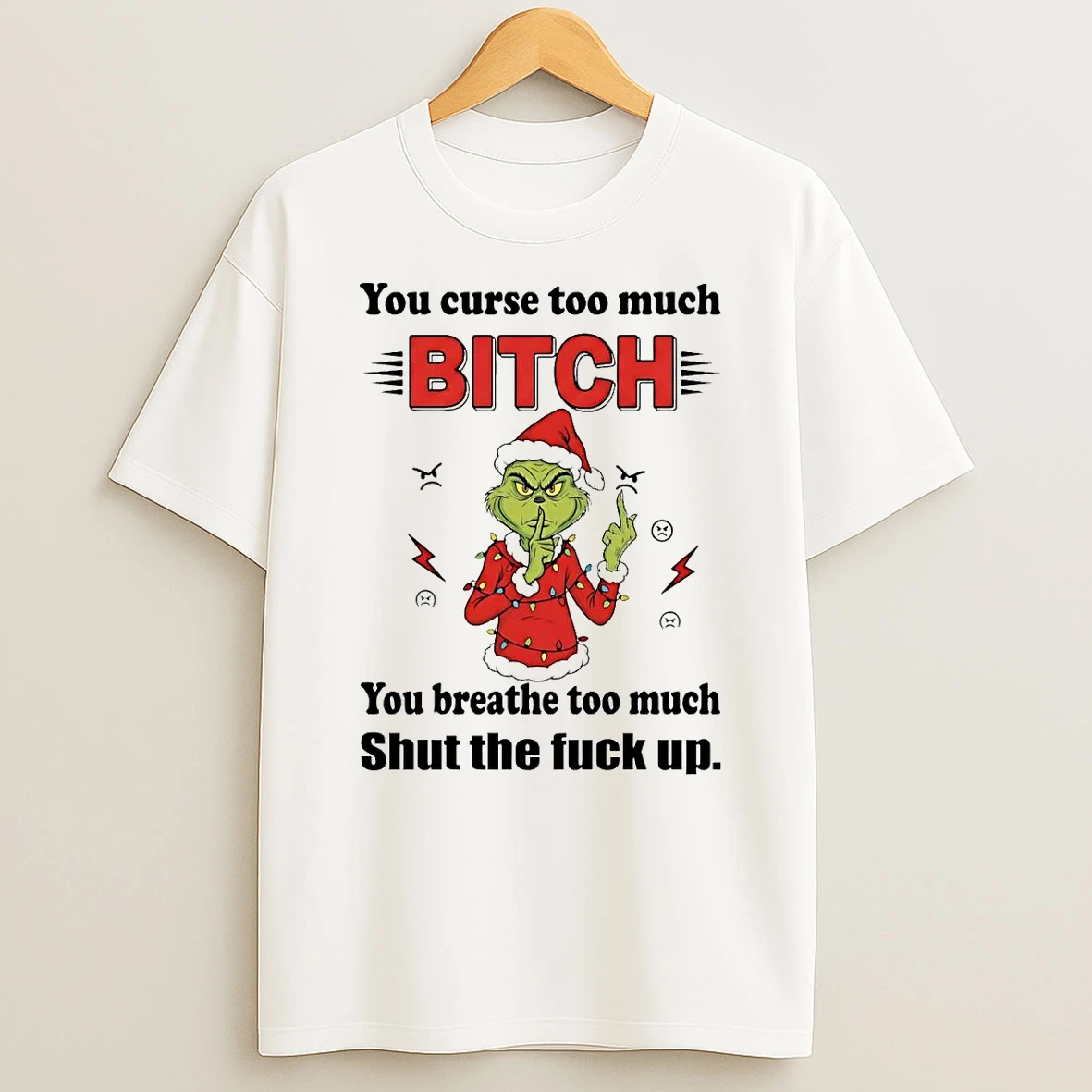 Grinch You Curse Too Much Bitch You Breathe Too Much Christmas Shirts