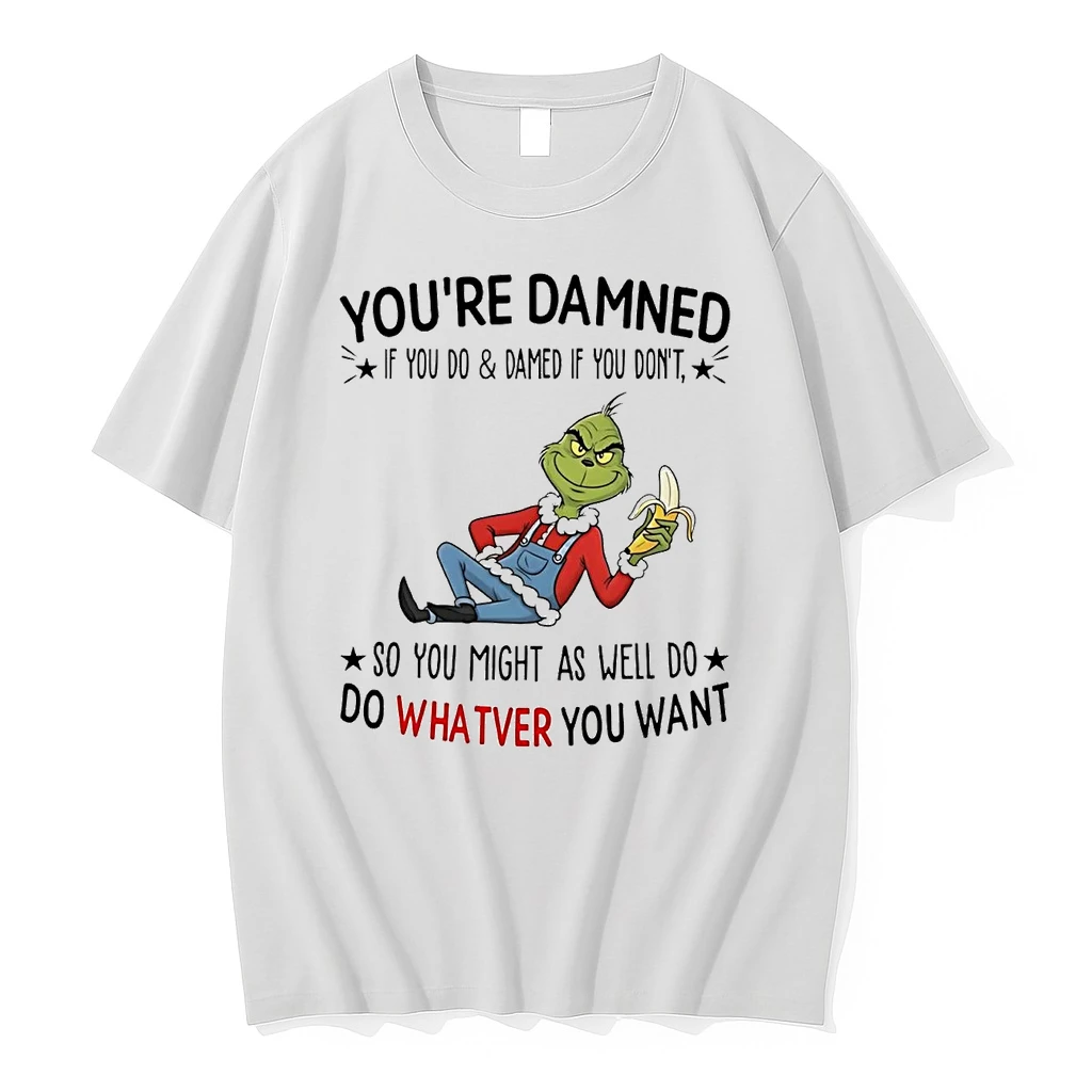 Grinch Youre Damned If You Do Damed If You Dont So You Might Christmas Shirts