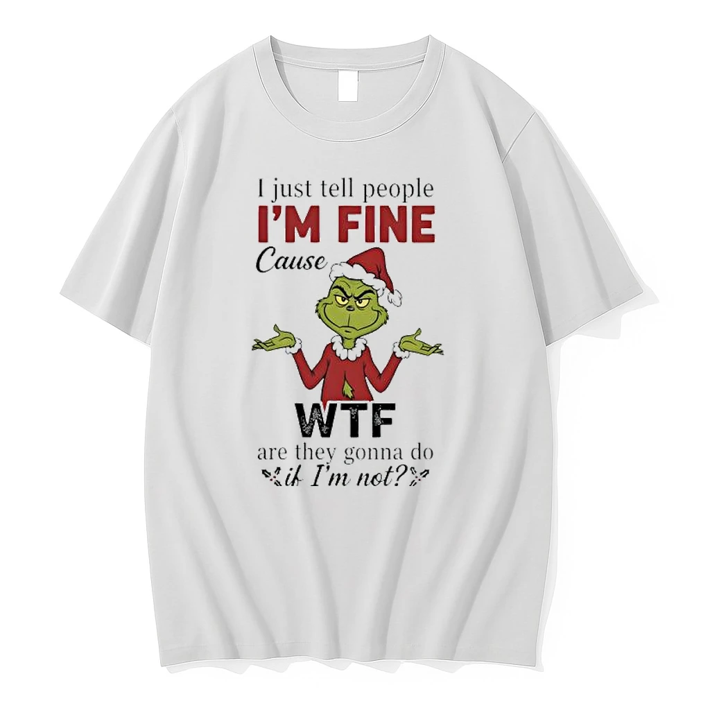 Grind Christmas I Just Tell People Im Fine Cause Wtf Are They Gonna Do If Im Not Shirts