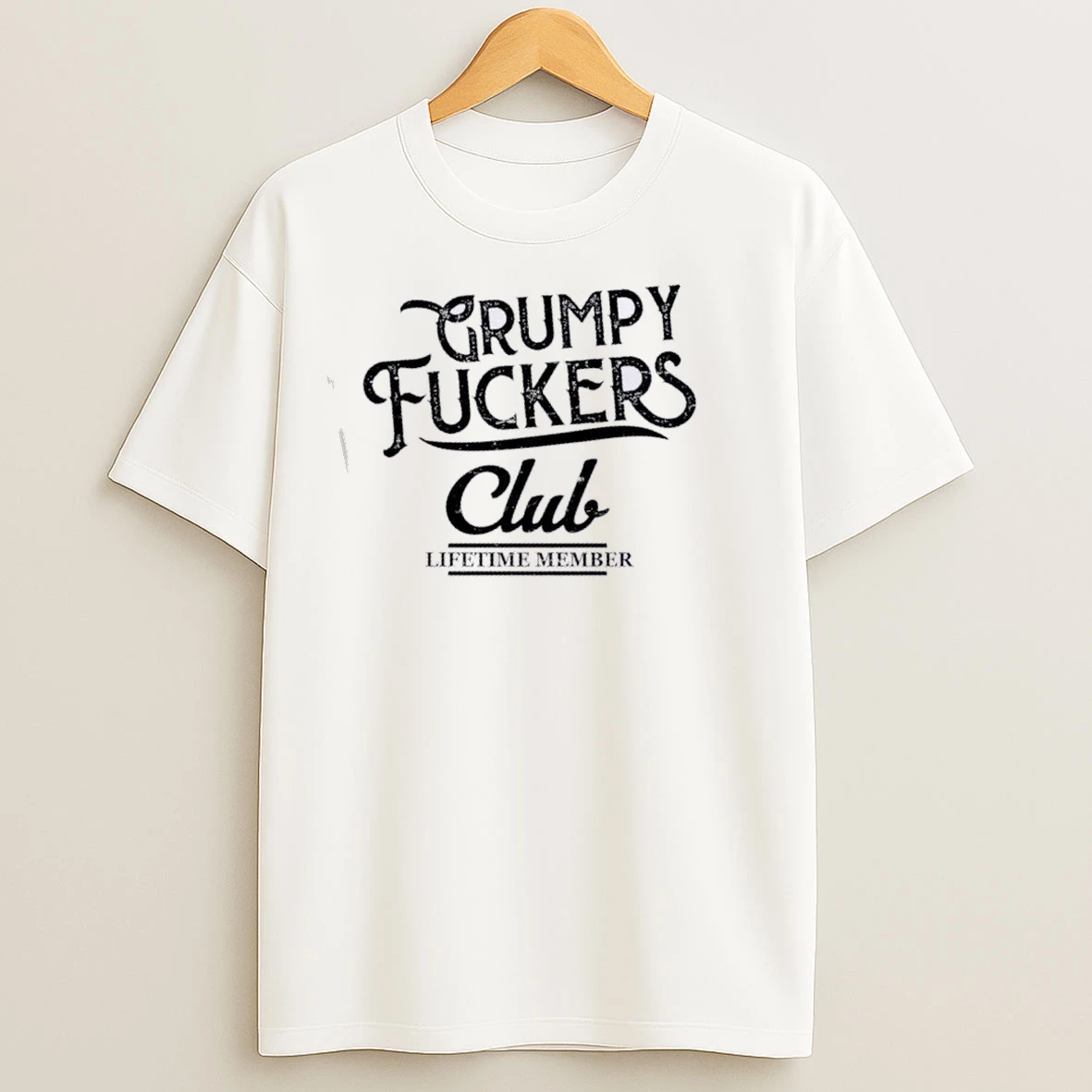 Grumpy Fuckers Club Lifetime Member T Shirts
