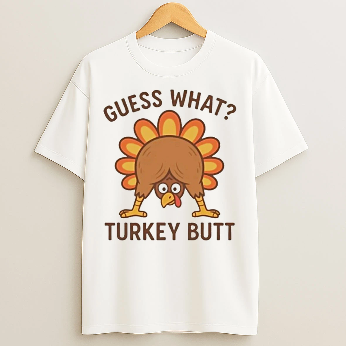 Guess What Turkey Butt Thanksgiving T Shirts