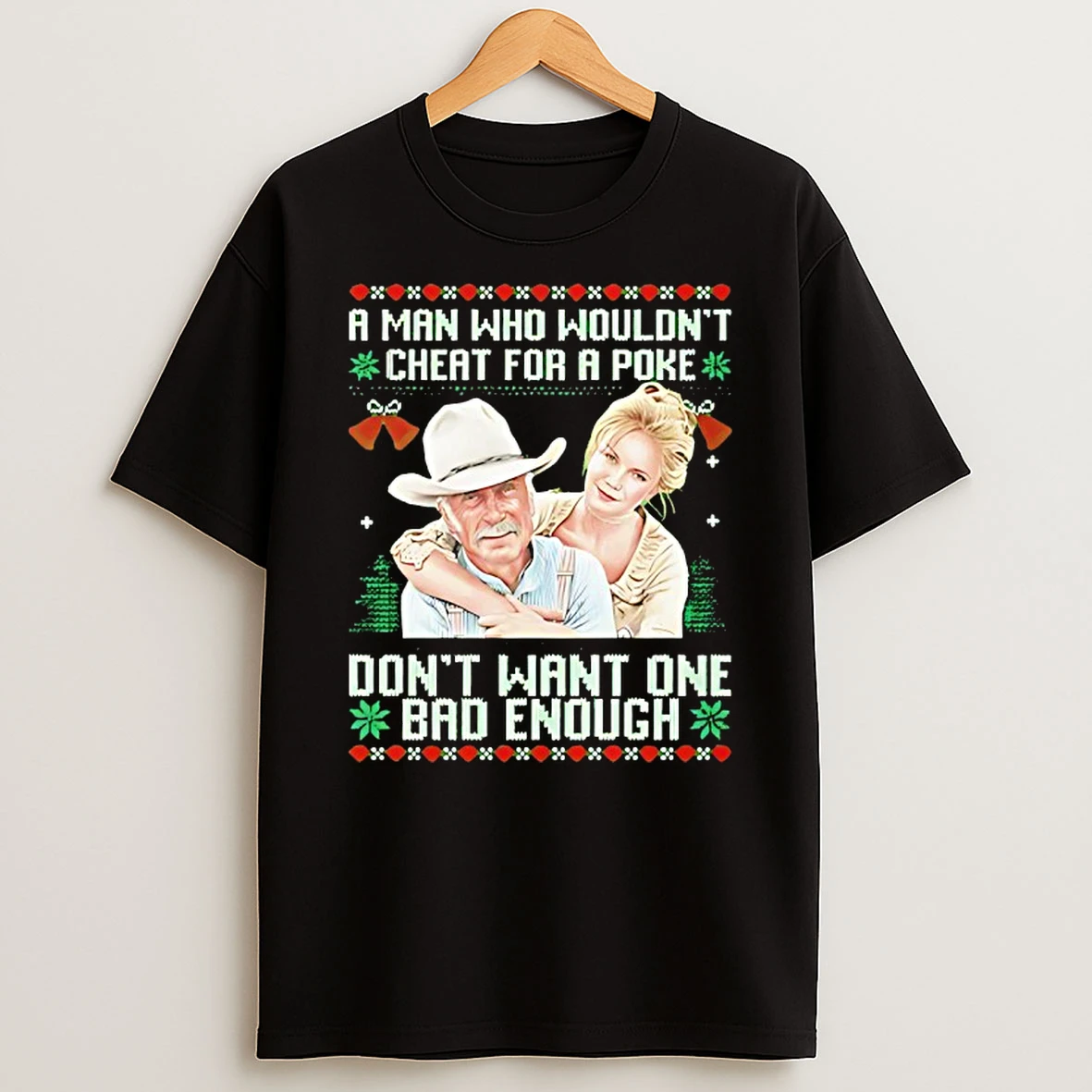 Gus Mccrae And Lorena Wood Parker A Man Who Wouldnt Cheat For A Poke Dont Want One Shirts
