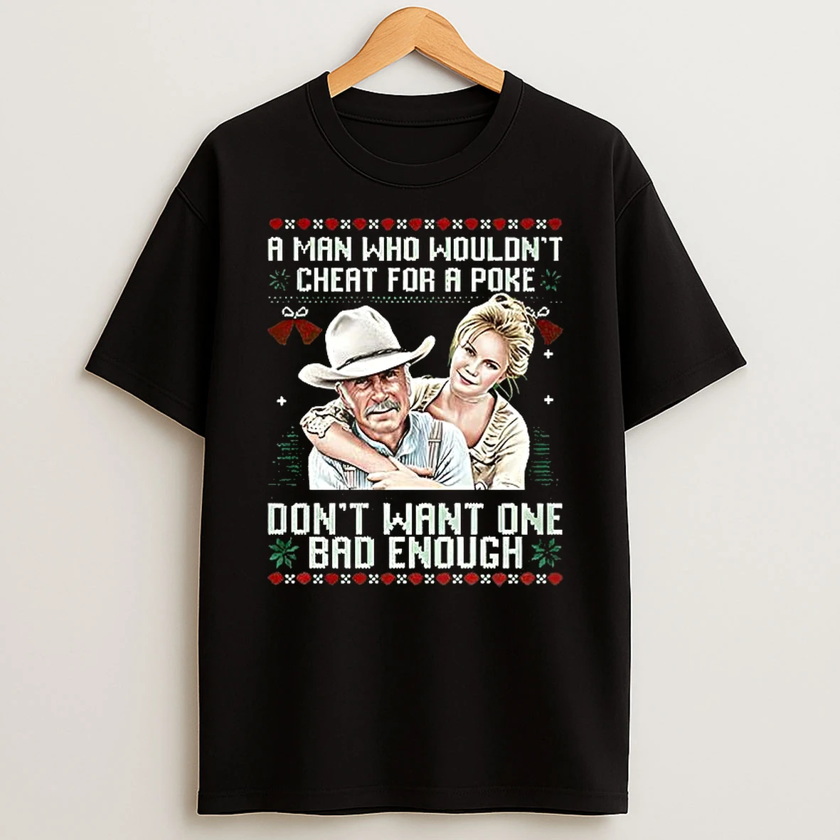 Gus Mccrae And Lorena Wood Lonesome Dove A Man Who Wouldnt Cheat For A Poke Ugly Christmas Shirts