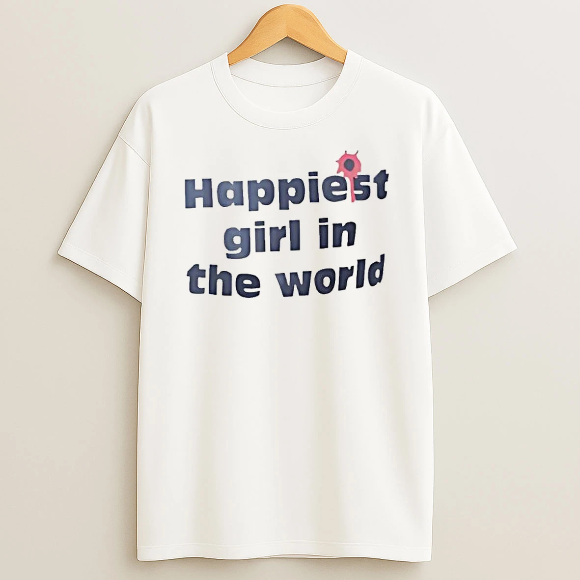 Happiest Girl In The World Shirts