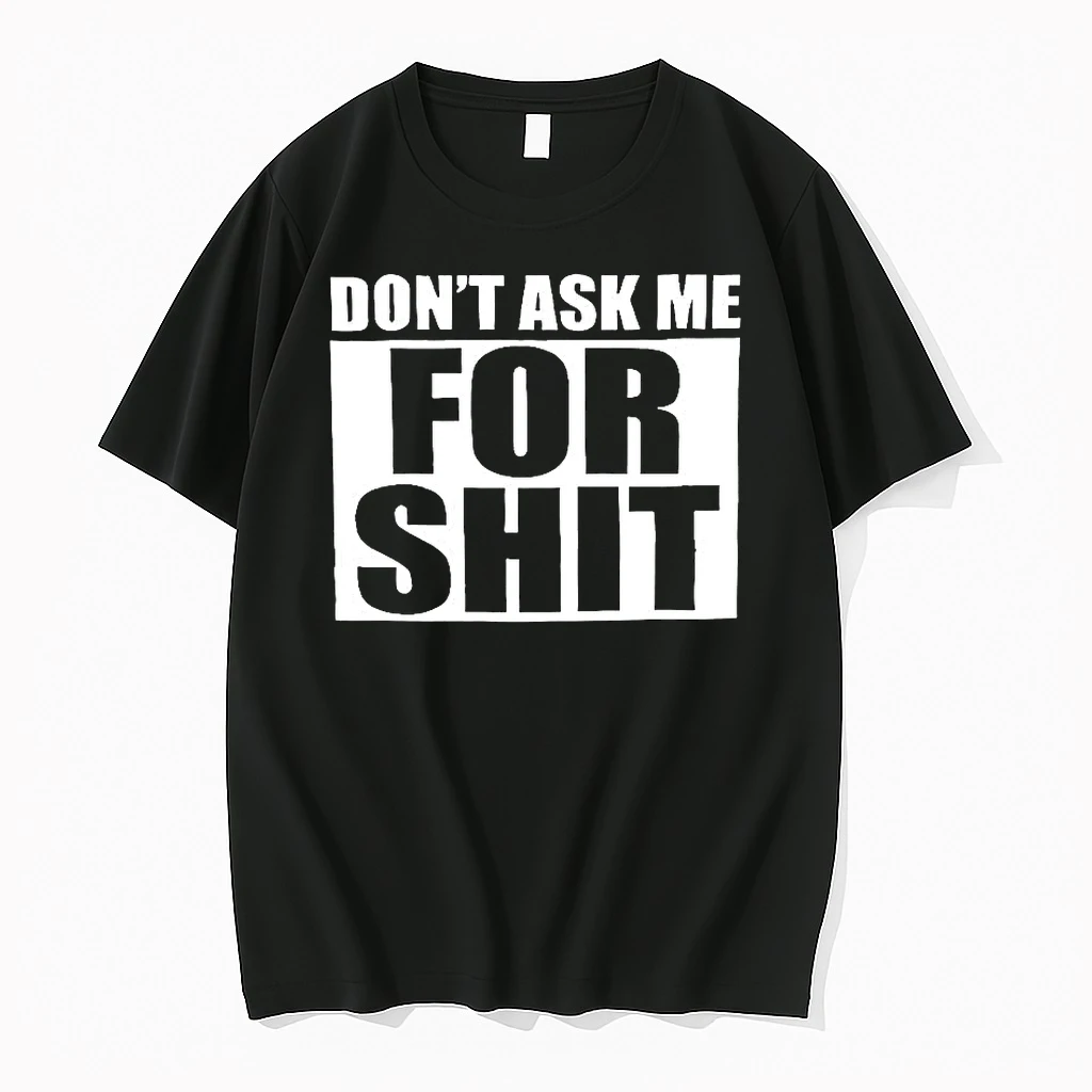 Harada Dont Ask Me For Shit Shirts