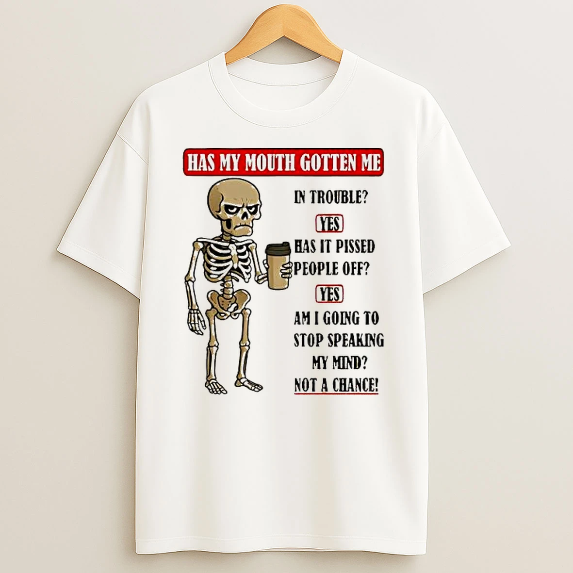 Has My Mouth Gotten Me In Trouble Shirts