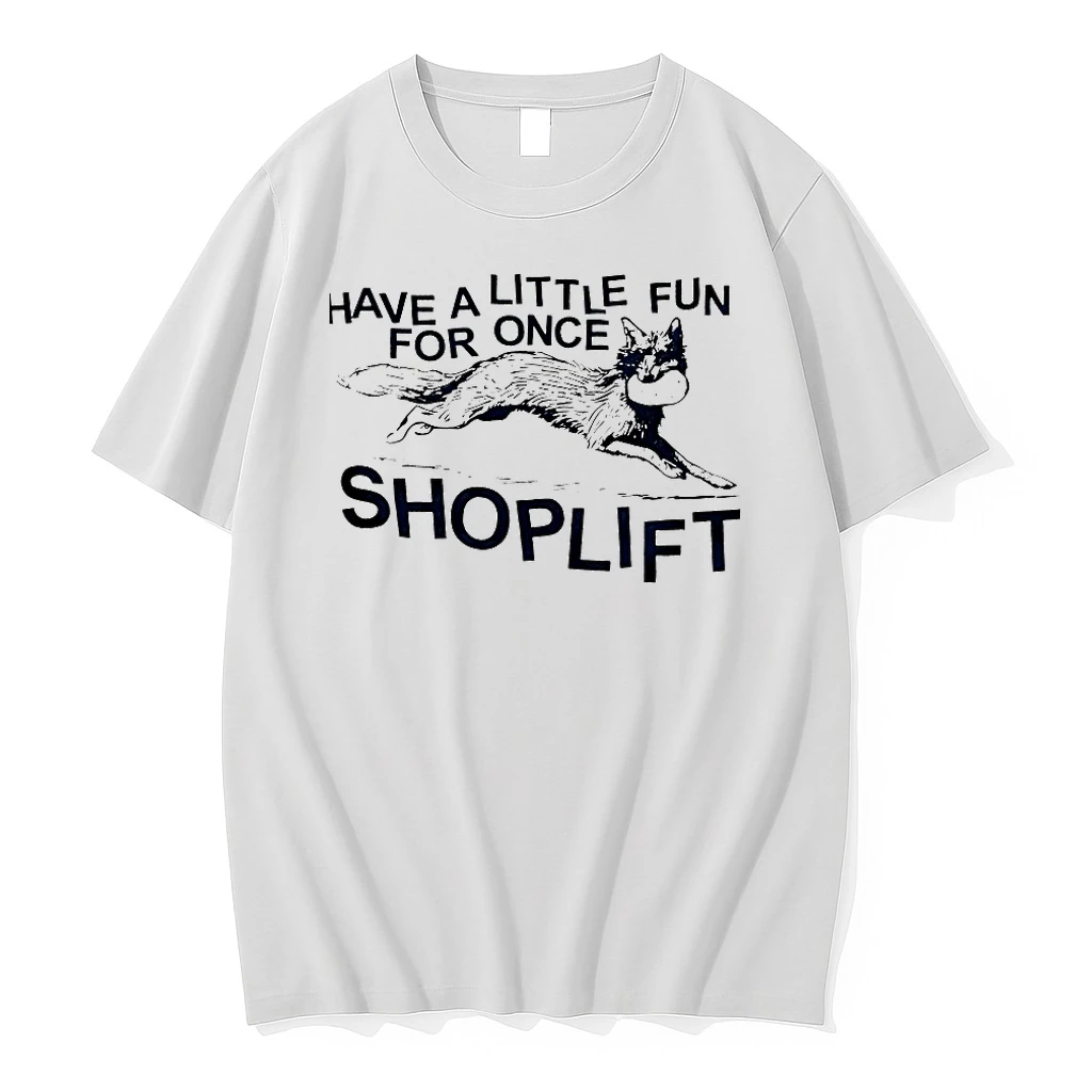 Have A Little Fun For Once Shoplift Shirts