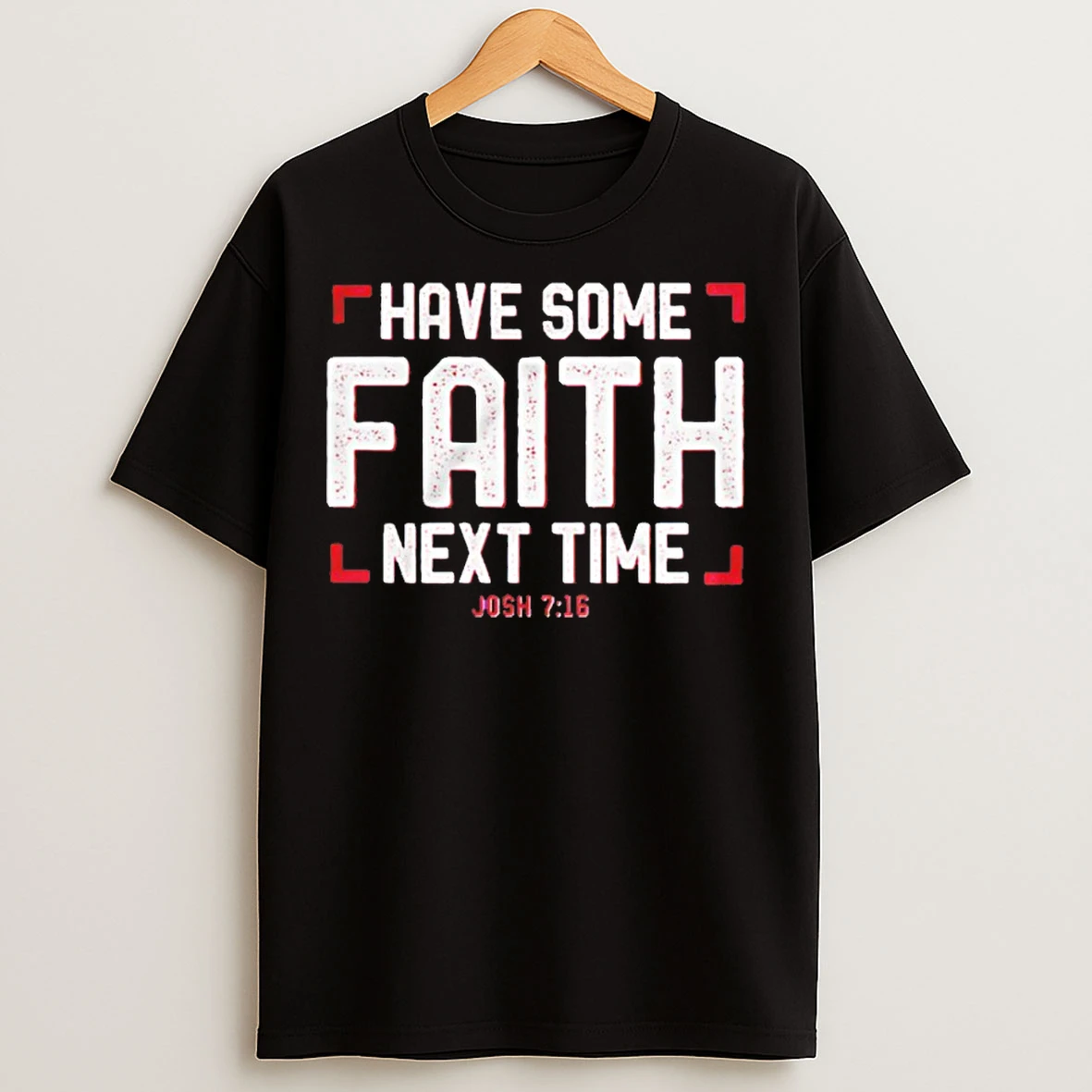 Have Some Faith Next Time Josh Allen 7 16 T Shirts