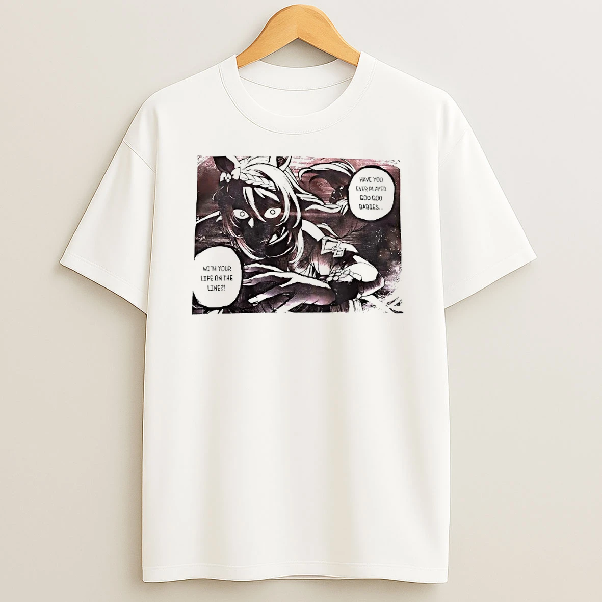 Have You Ever Played Goo Goo Babies With Your Life On The Line Shirts