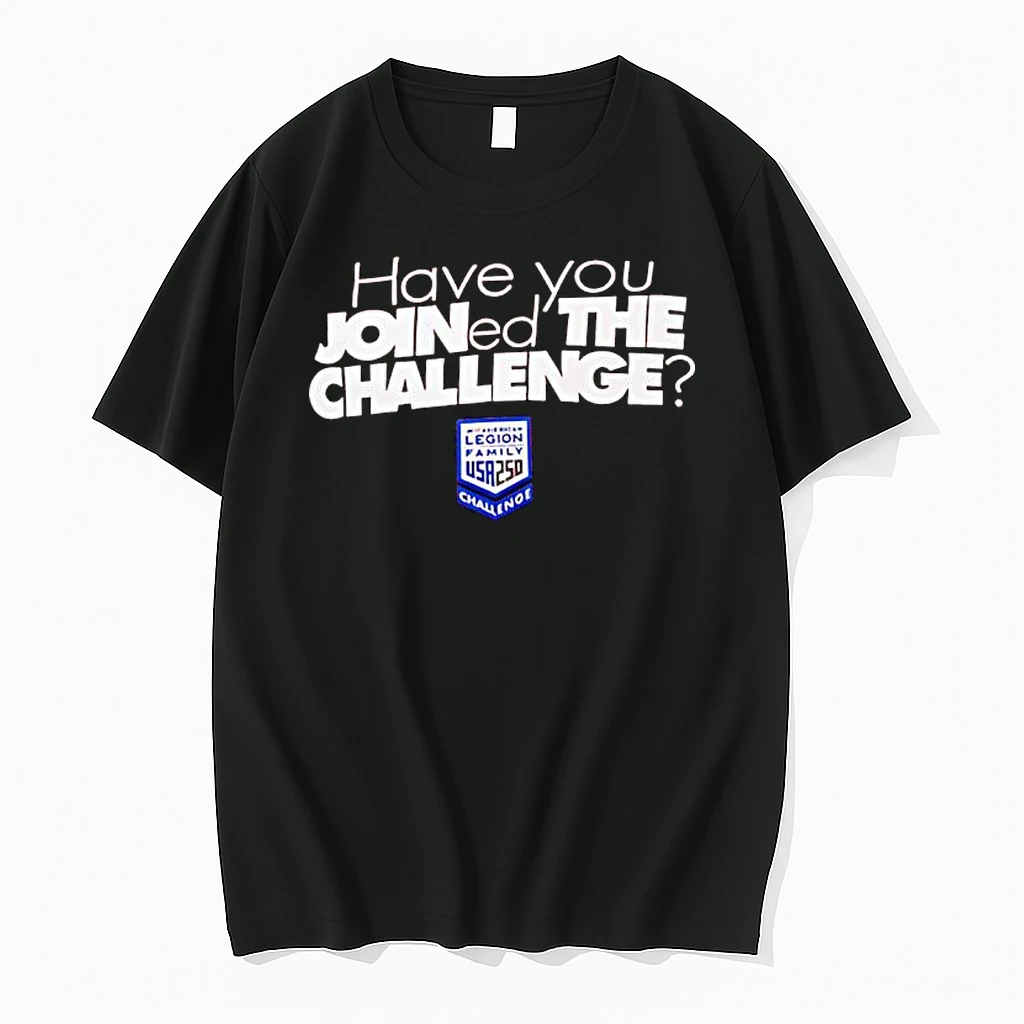 Have You Joined The Challenge Legion Family Usa 250 Challenge Shirts