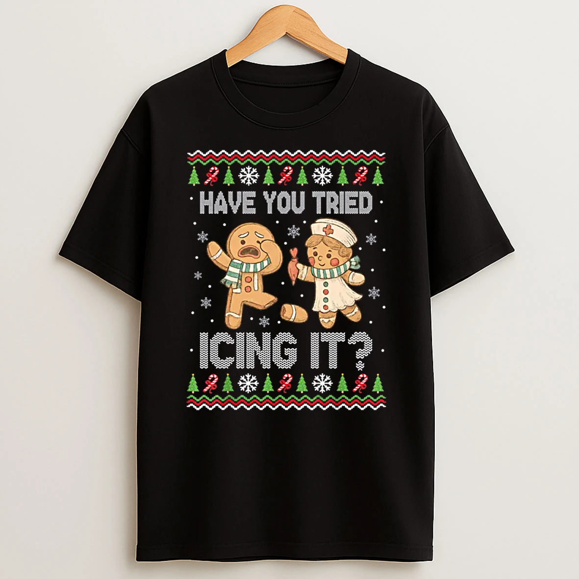 Have You Tried Icings It Gingerbread Nurse Ugly Christmas Shirts