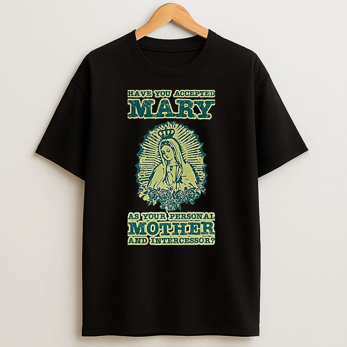 Have You Accepted Mary As Your Person All Mother And Intercessor Shirts