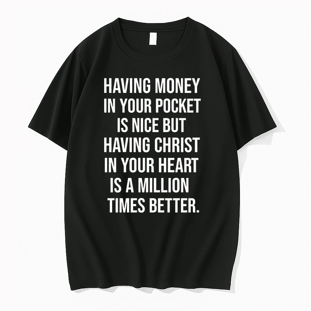 Having Money In Your Pocket Is Nice But Having Christ In Your Heart Is Better Shirts