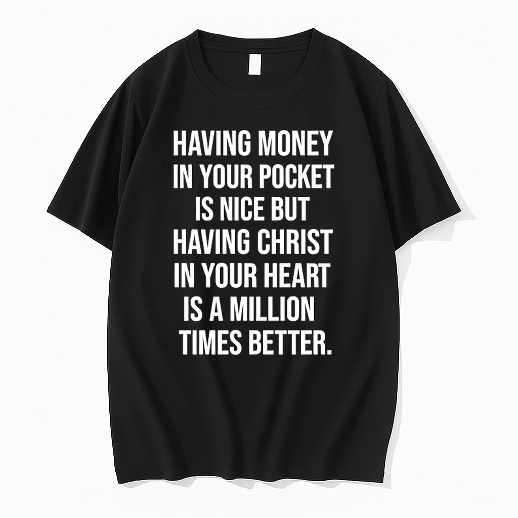 Having Money In Your Pocket Is Nice But Having The Lord In Your Heart Is A Million Times Better Shirts