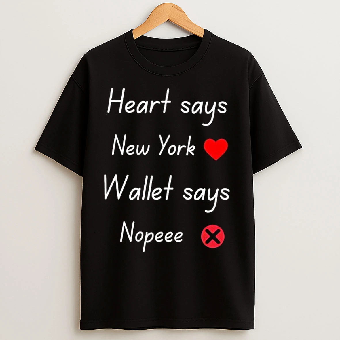 Heart Says New York Wallet Says Nopeee T Shirts