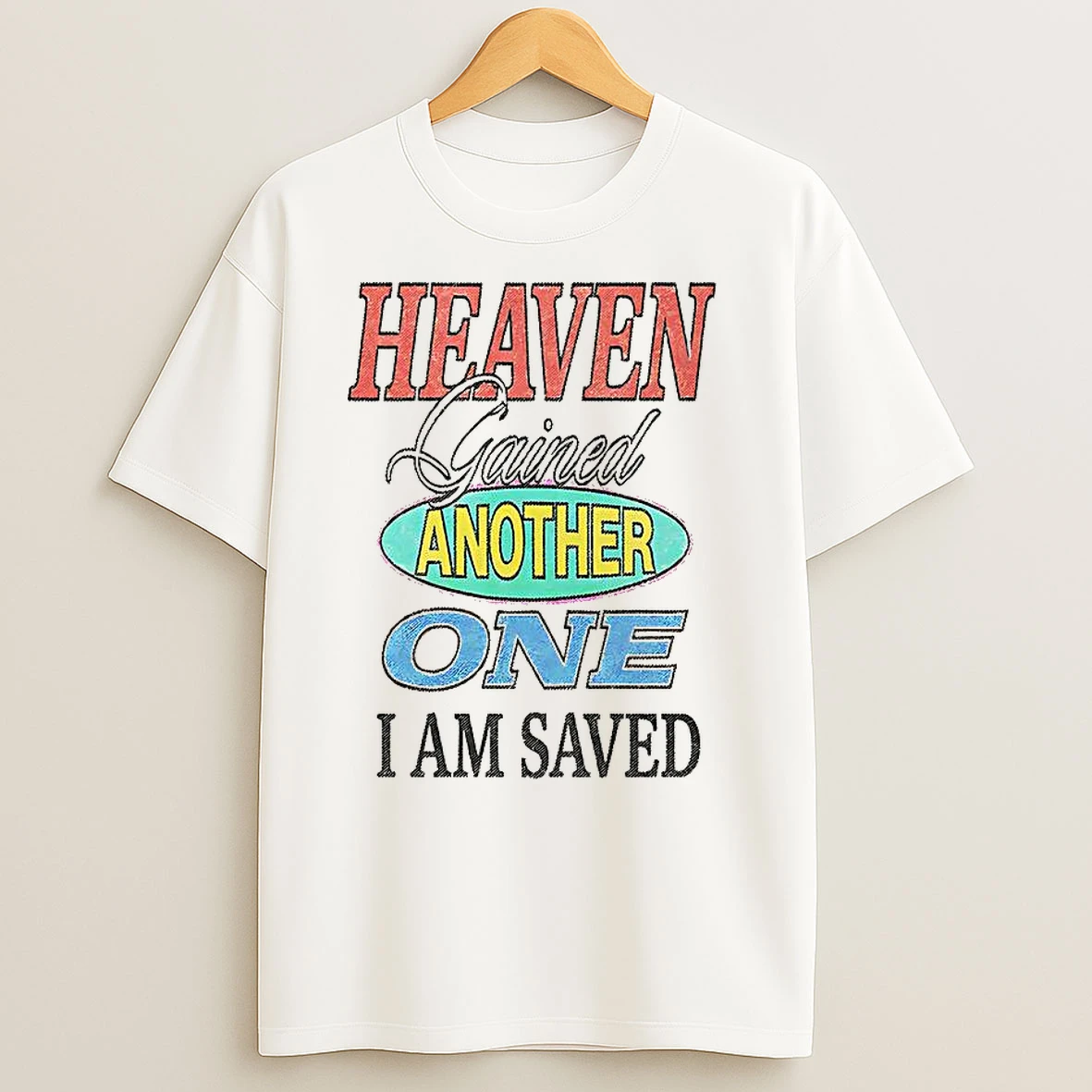 Heaven Gained Another One I Am Saved Graphic T Shirts