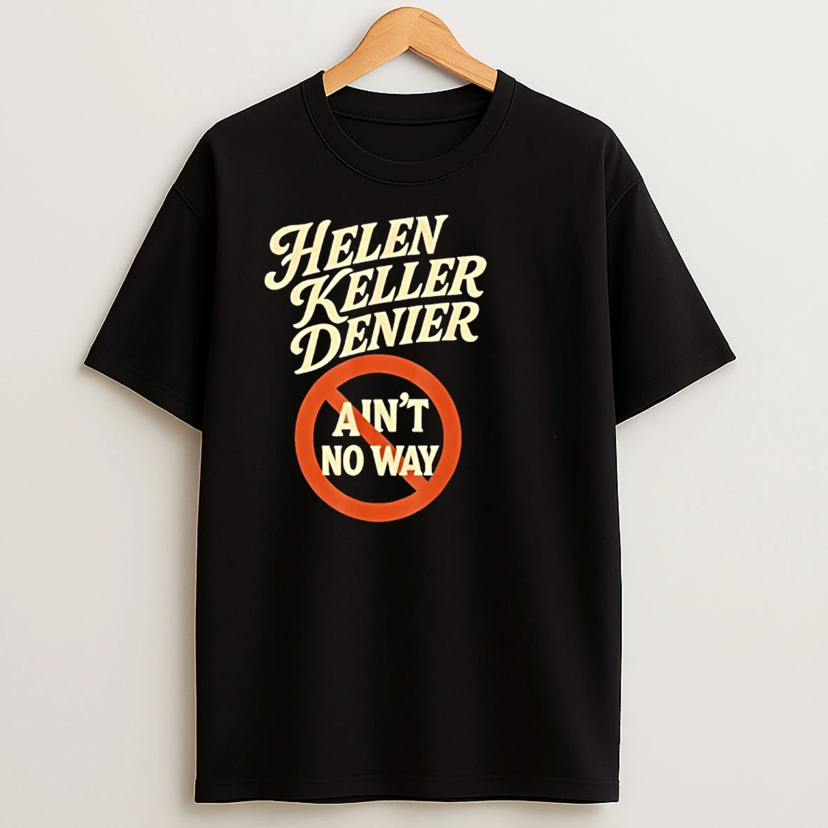 Helen Keller Denier Aint No Way Vintage Shirts