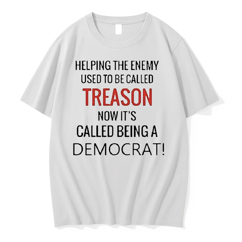 Helping Enemy Used To Be Called Treason Now Its Called Being A Democrat Shirts